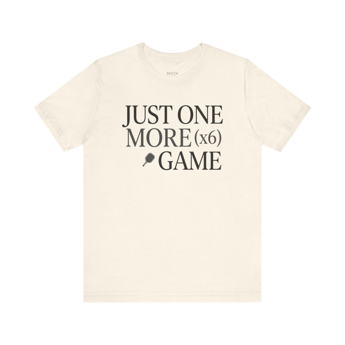 Pickleball Addict T-Shirt — Just One More Game (X6) — pickleball t-shirt design