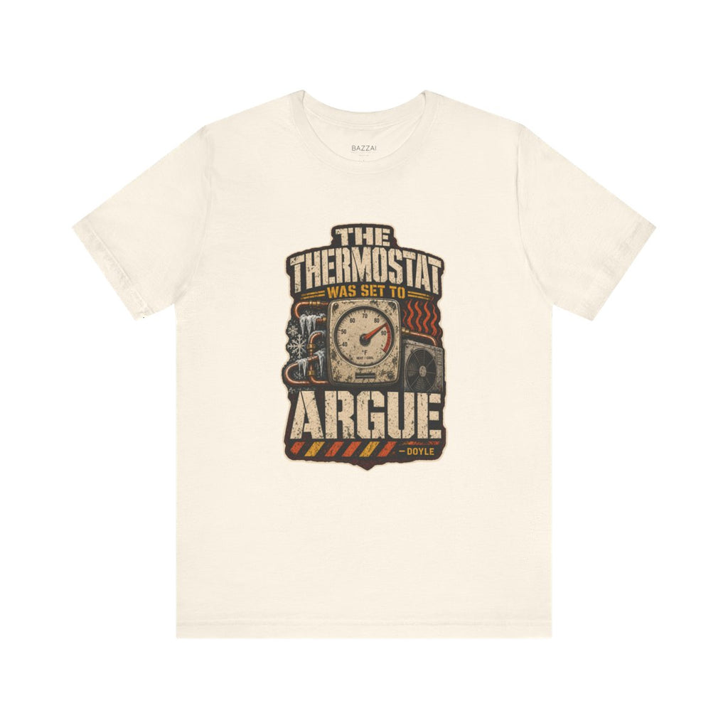 Funny HVAC Tech T-Shirt — The Thermostat Was Set to Argue — t-shirt design by Hank