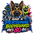 I Have a Personal Bodyguard. He's 80 lbs.