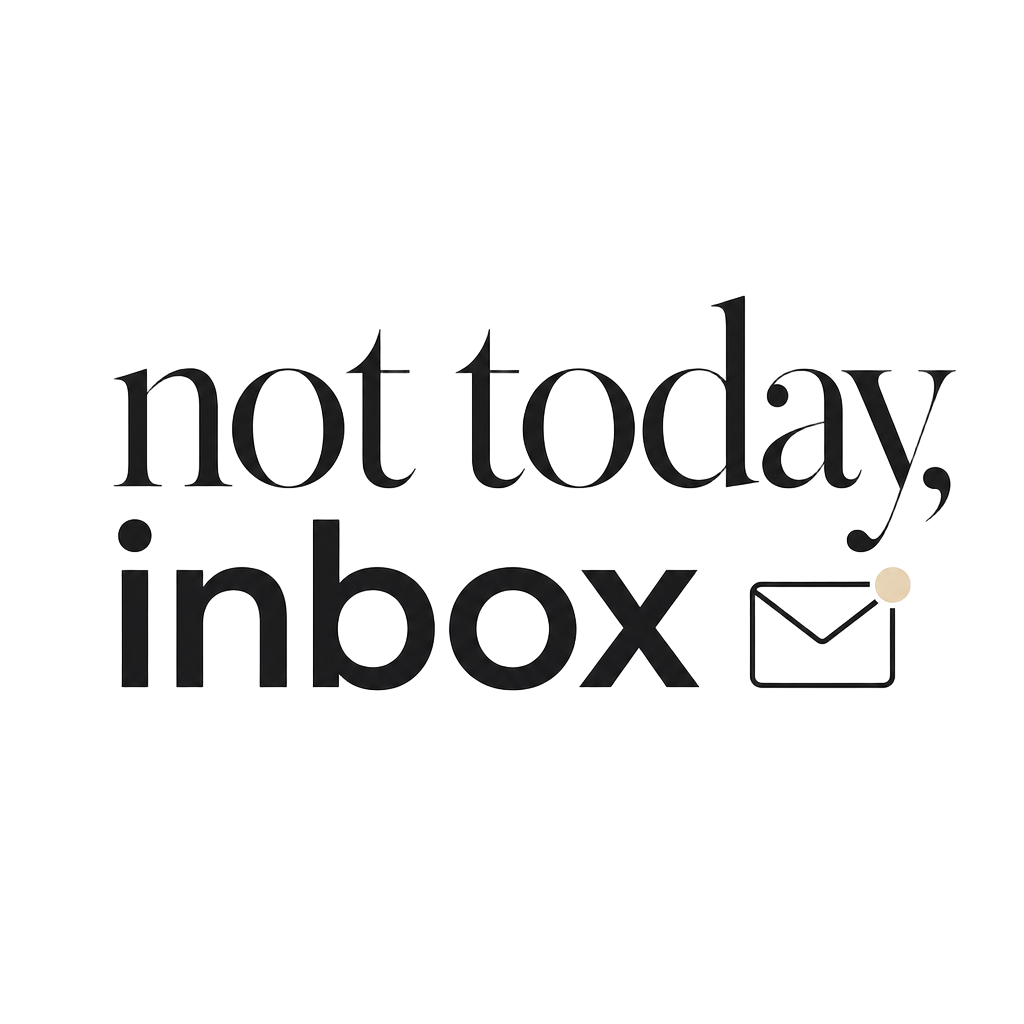 not today, inbox