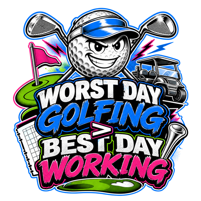 WORST DAY GOLFING > BEST DAY WORKING