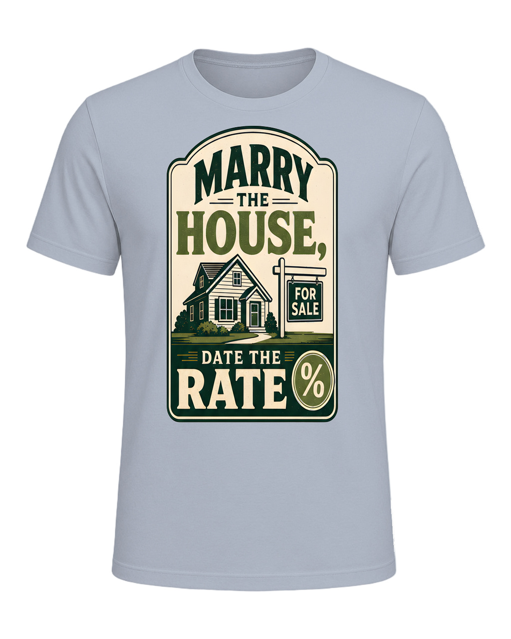 MARRY THE HOUSE, DATE THE RATE — Light Blue