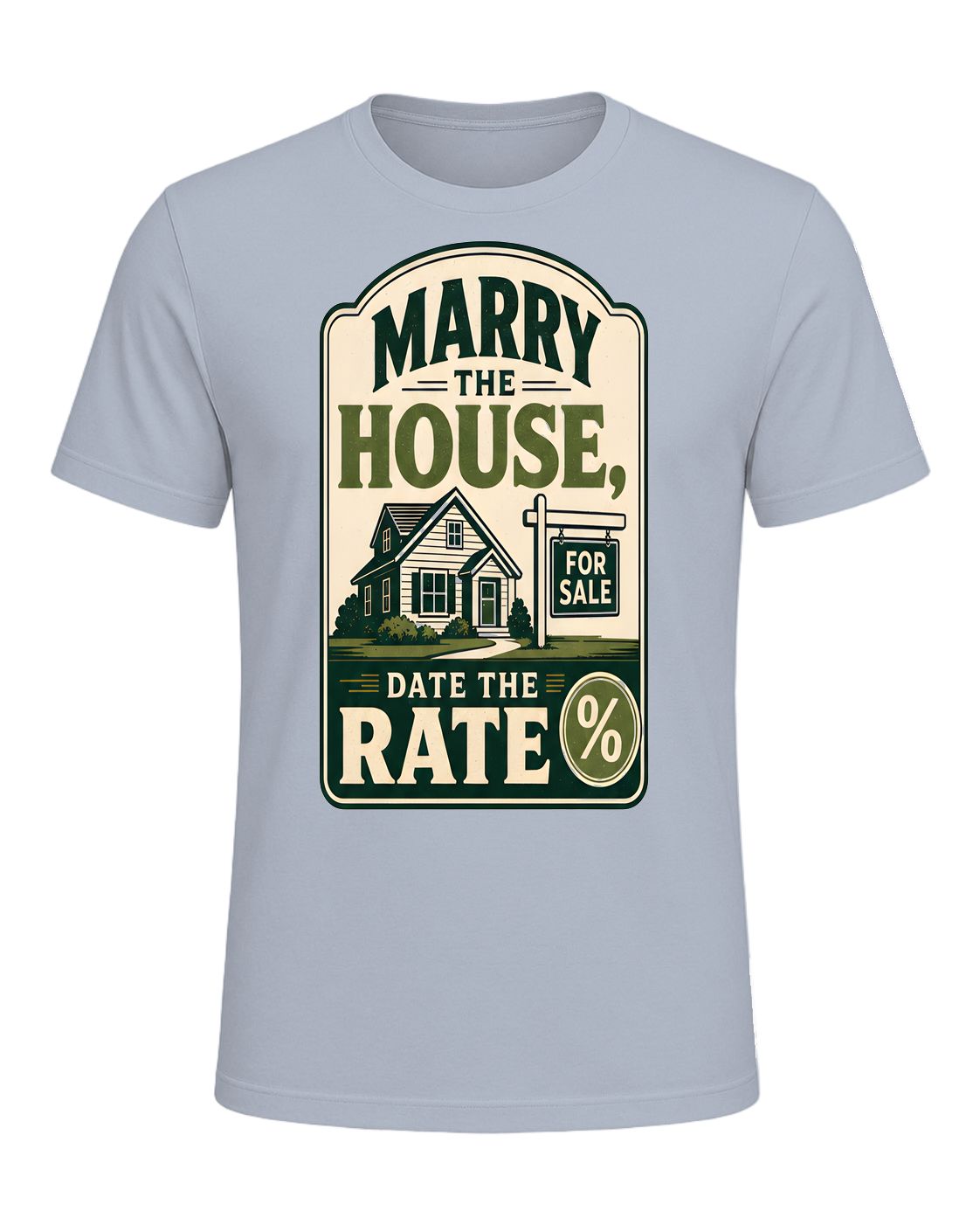 MARRY THE HOUSE, DATE THE RATE — Light Blue