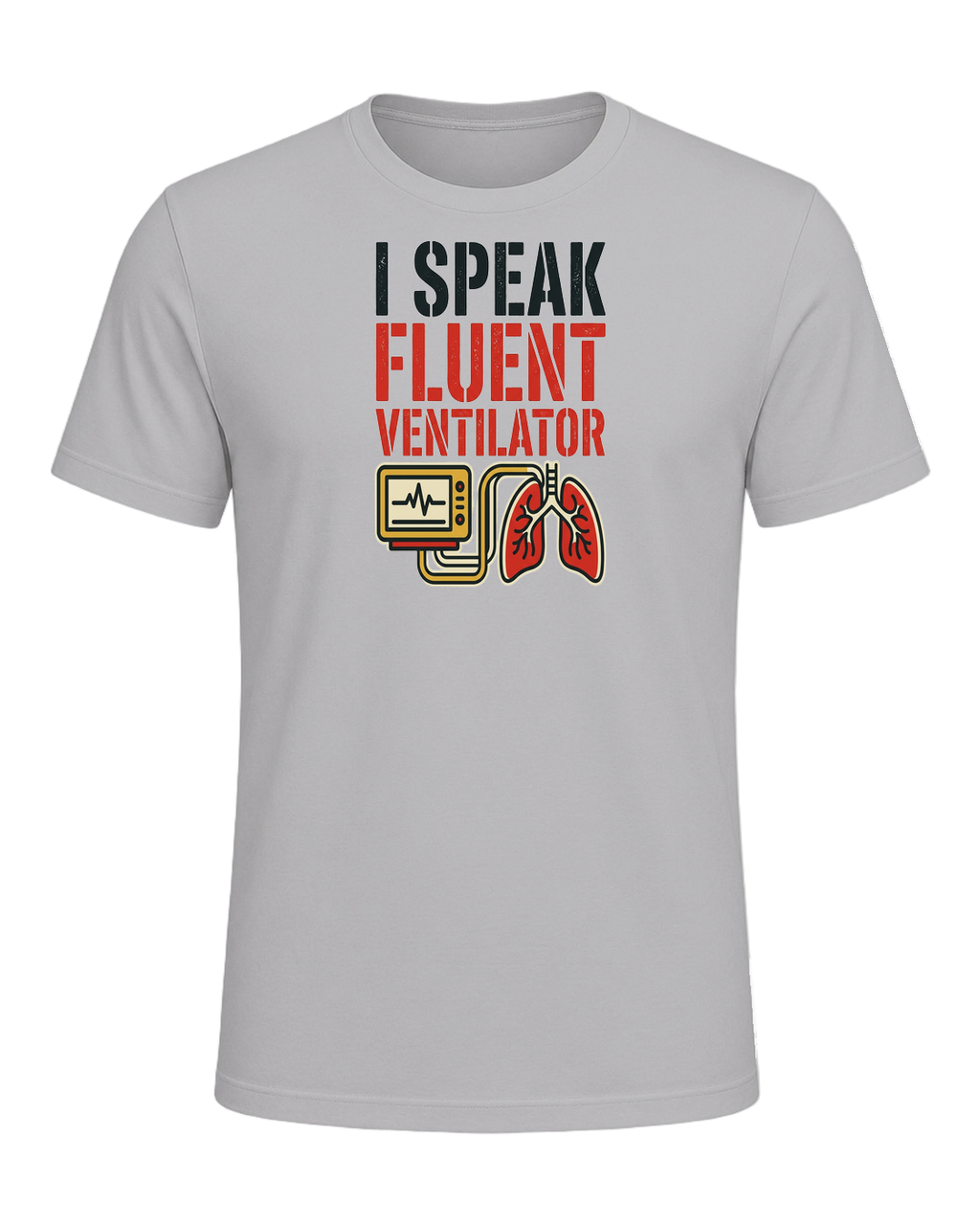I speak fluent ventilator — Athletic Heather