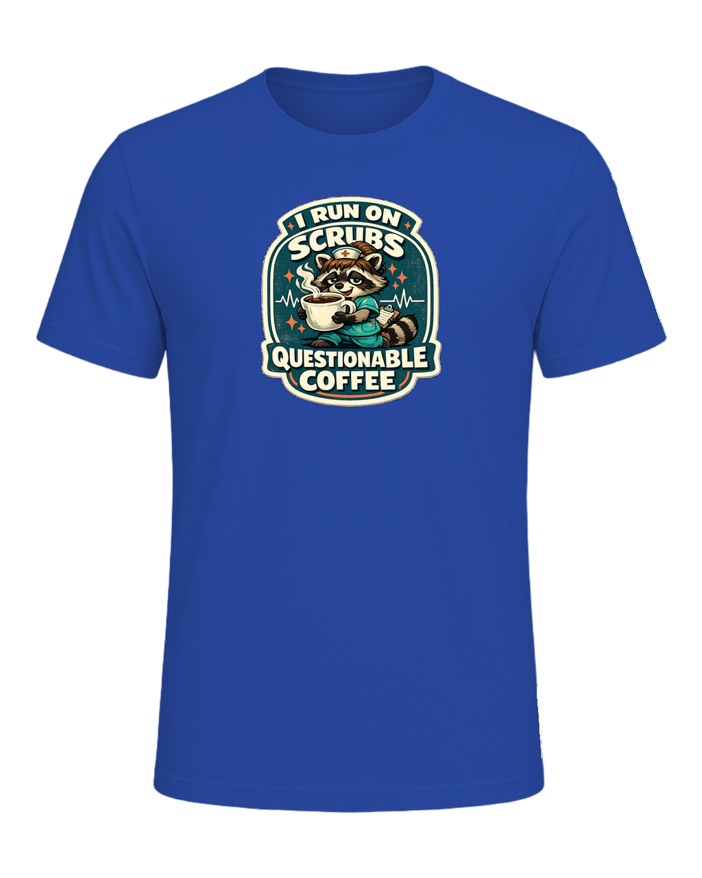 I Run On Scrubs & Questionable Coffee Tee — True Royal