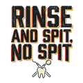 Rinse and spit, no spit