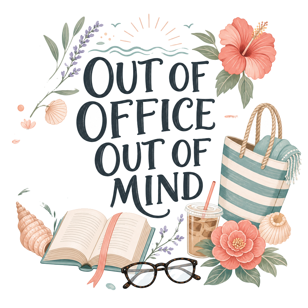 OUT OF OFFICE, OUT OF MIND