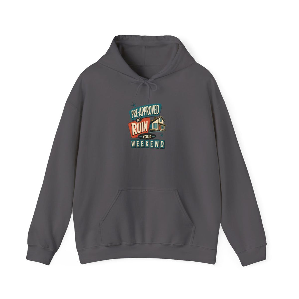 PRE-APPROVED TO RUIN YOUR WEEKEND Hoodie — Charcoal