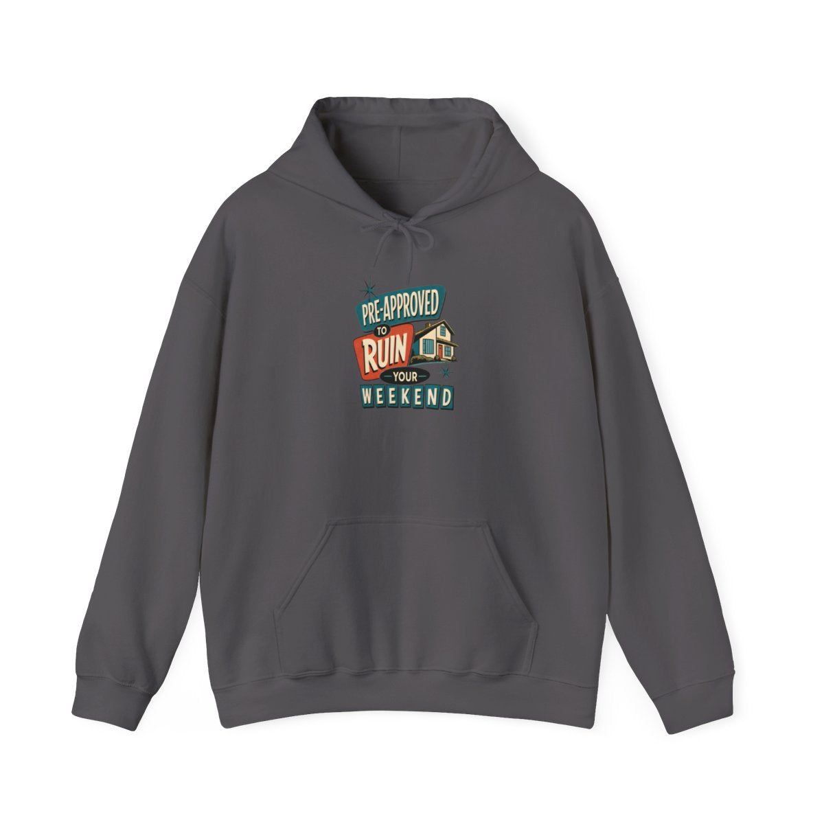PRE-APPROVED TO RUIN YOUR WEEKEND Hoodie — Charcoal