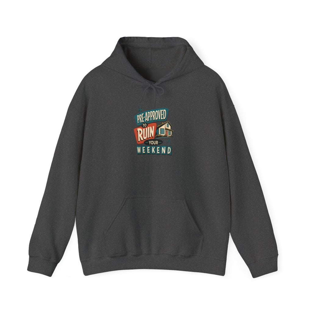 PRE-APPROVED TO RUIN YOUR WEEKEND Hoodie — Dark Heather