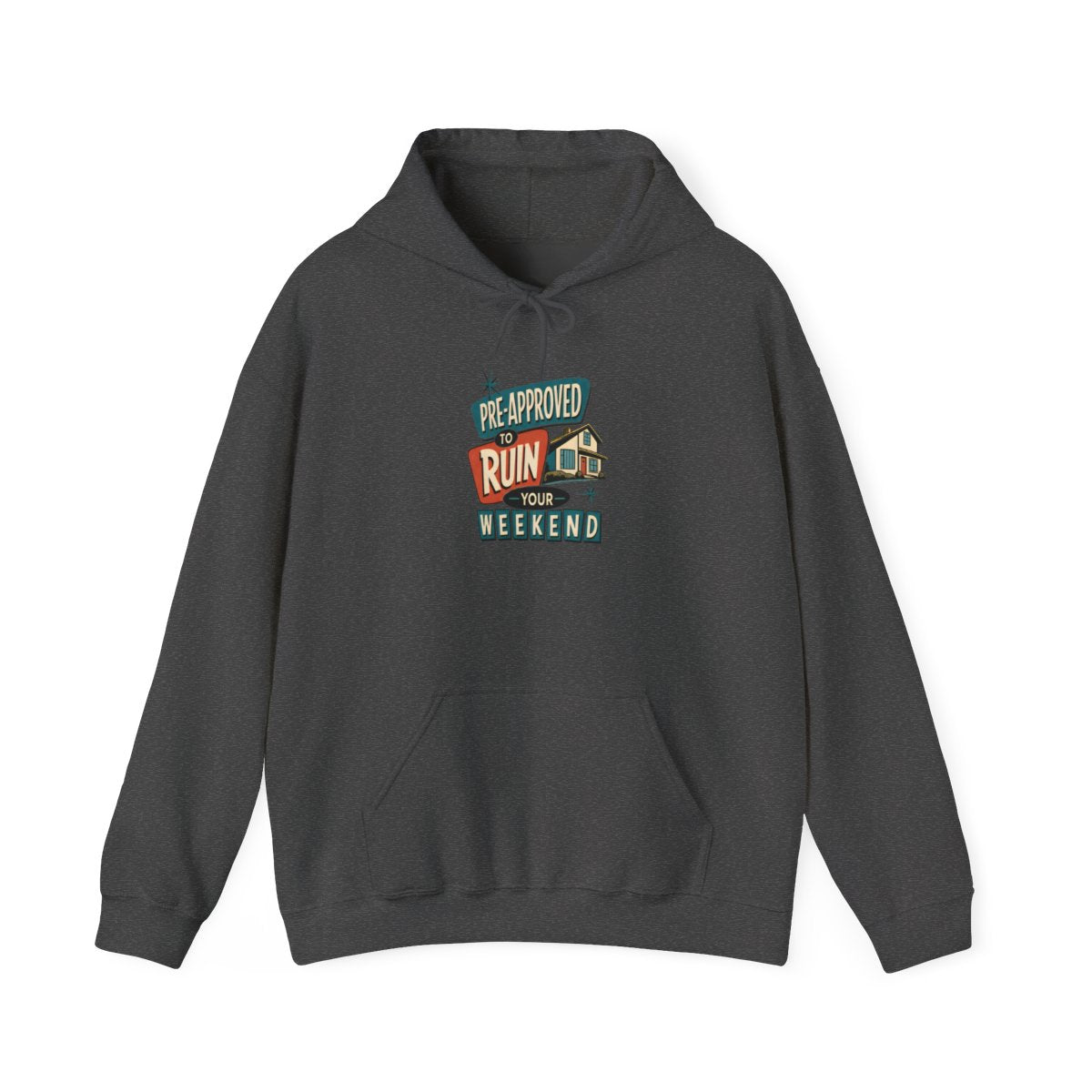 PRE-APPROVED TO RUIN YOUR WEEKEND Hoodie — Dark Heather