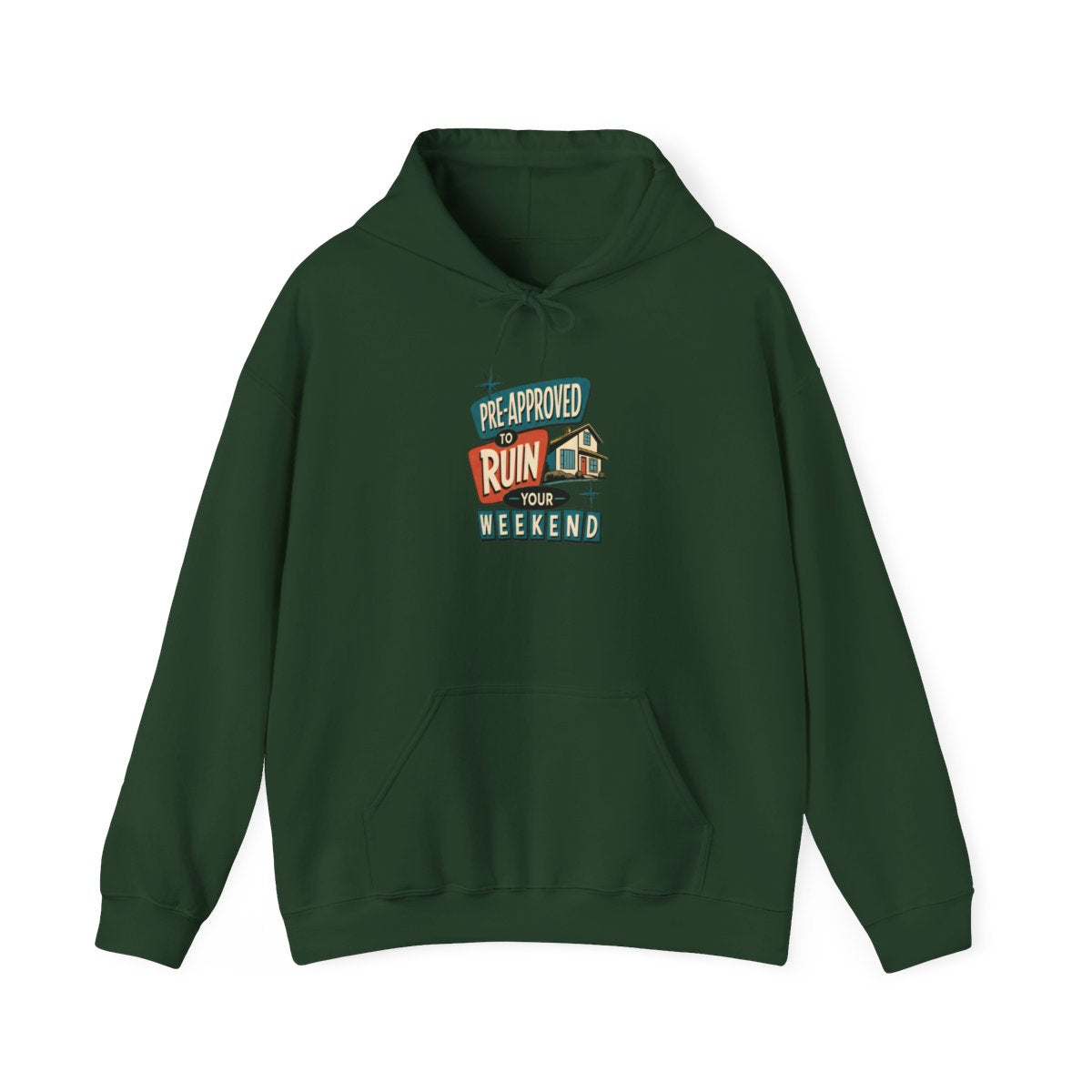 PRE-APPROVED TO RUIN YOUR WEEKEND Hoodie — Forest Green
