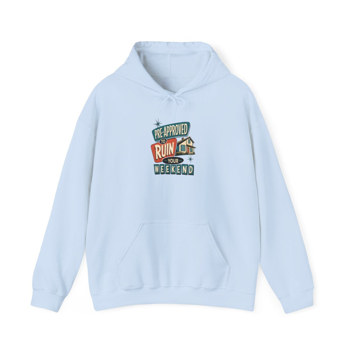 PRE-APPROVED TO RUIN YOUR WEEKEND Hoodie — Light Blue