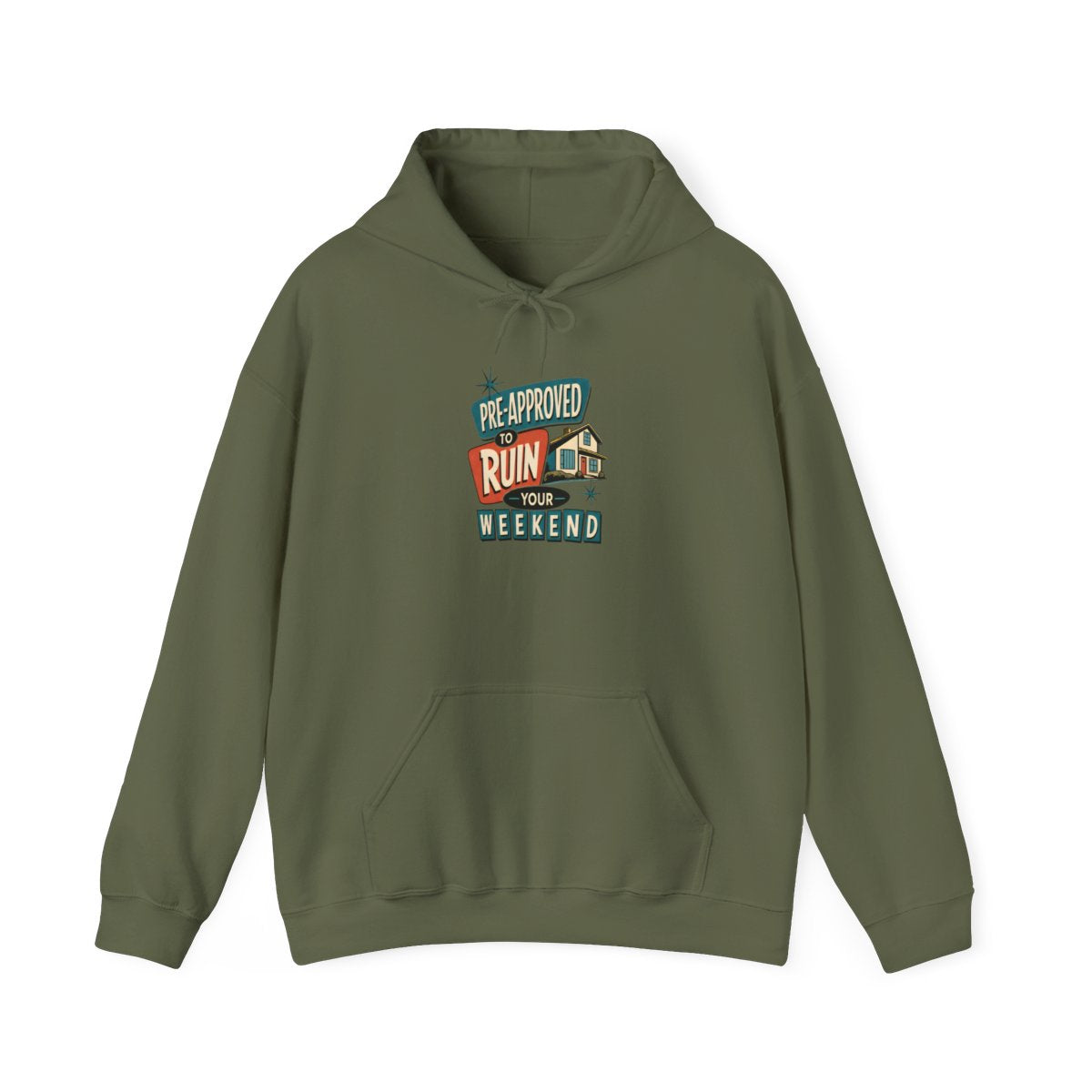 PRE-APPROVED TO RUIN YOUR WEEKEND Hoodie — Military Green