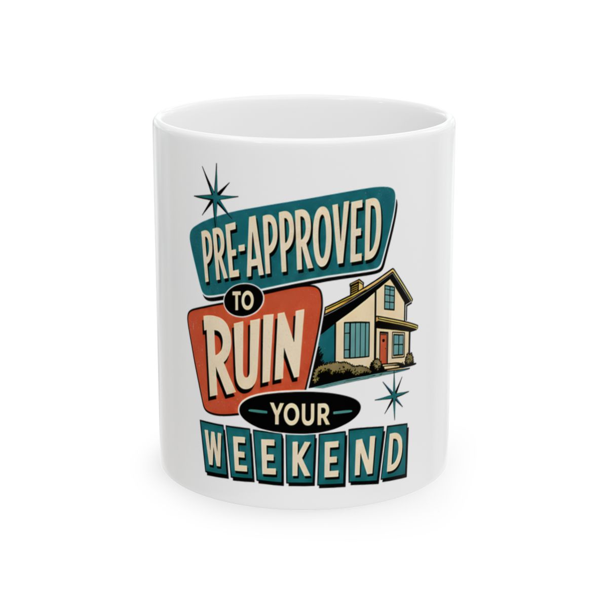 PRE-APPROVED TO RUIN YOUR WEEKEND Mug