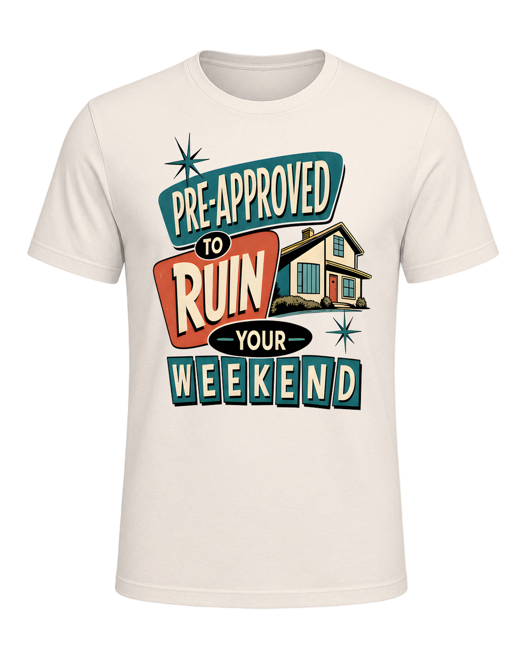 PRE-APPROVED TO RUIN YOUR WEEKEND — Natural