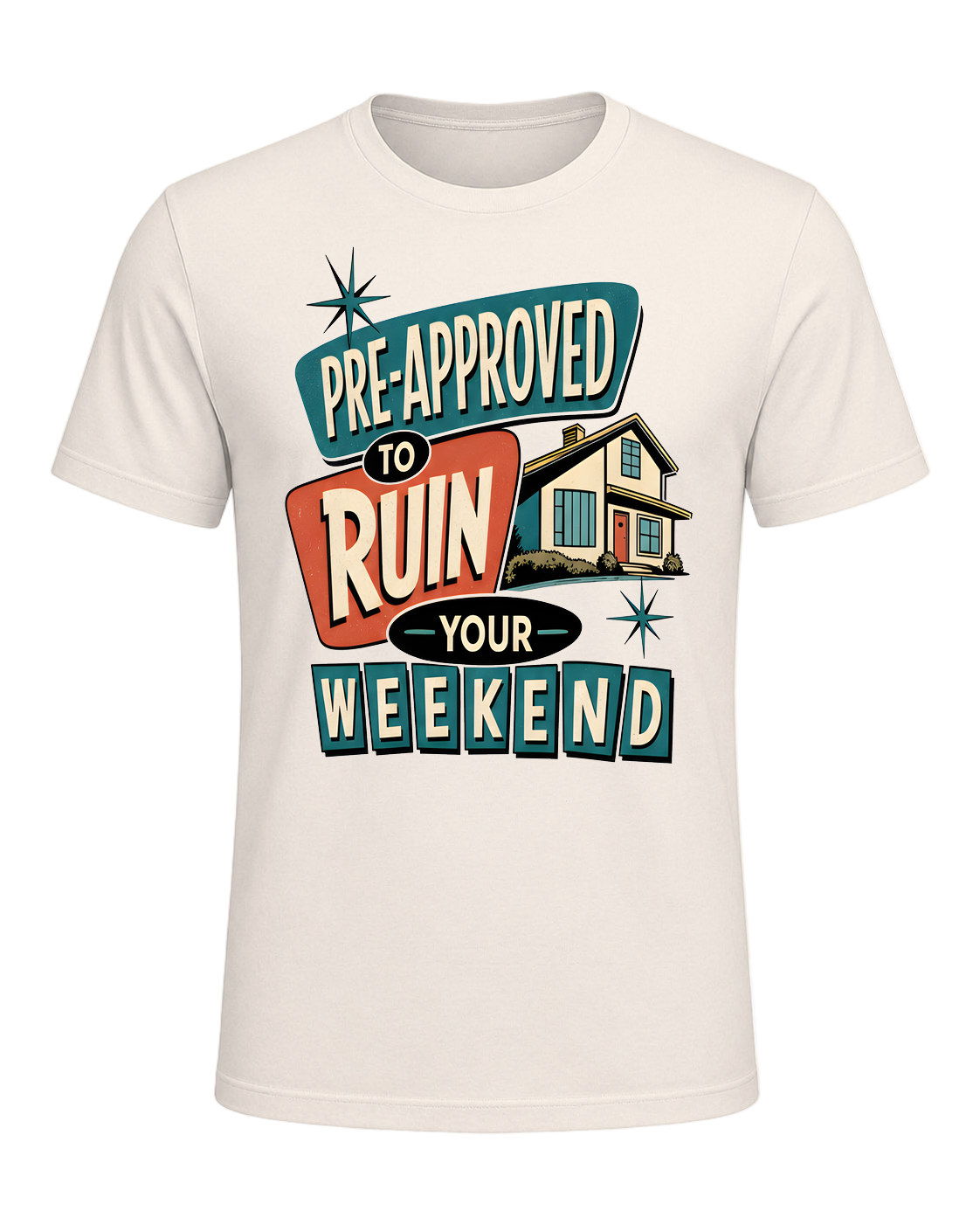 PRE-APPROVED TO RUIN YOUR WEEKEND — Natural