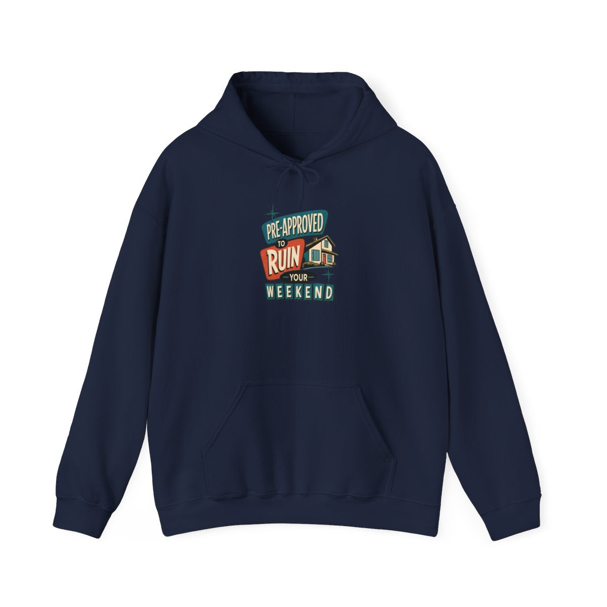 PRE-APPROVED TO RUIN YOUR WEEKEND Hoodie — Navy