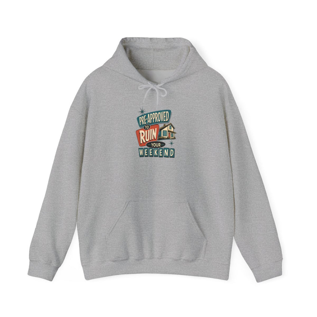 PRE-APPROVED TO RUIN YOUR WEEKEND Hoodie — Sport Grey