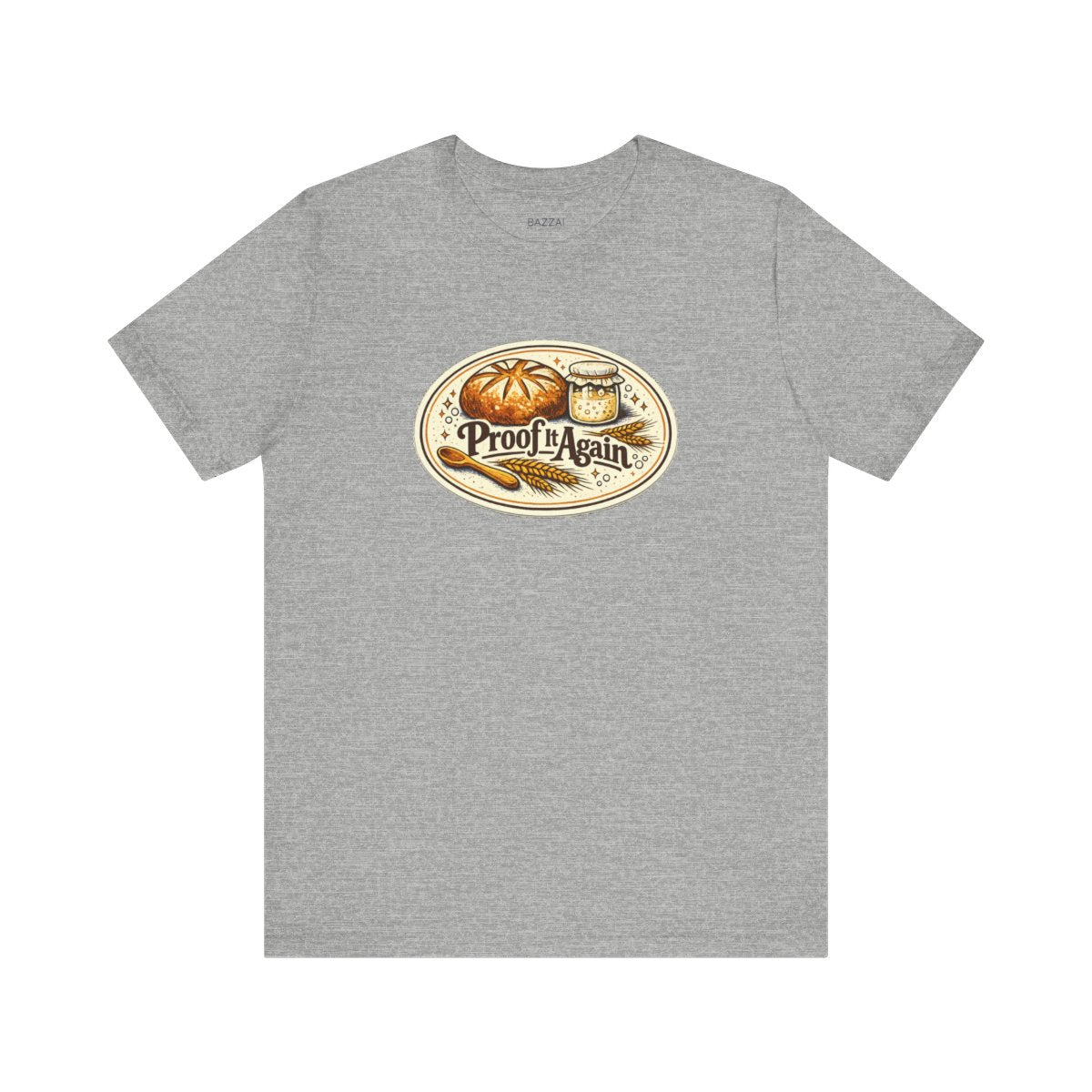 Bread Making T-Shirt — Proof It Again — t-shirt design by Sol