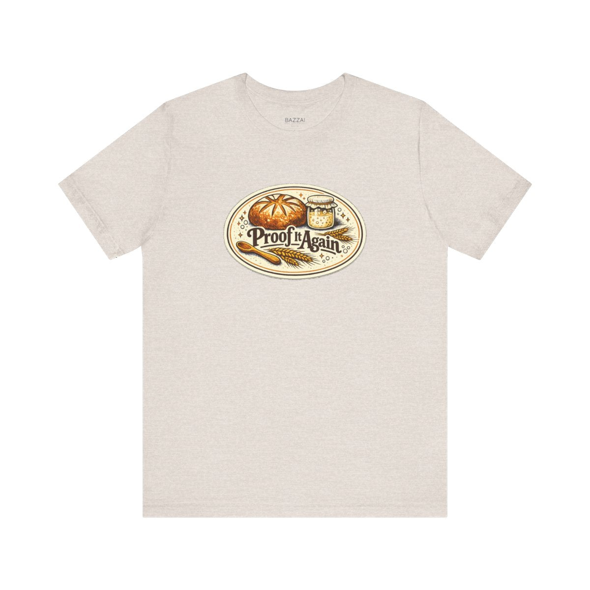 Bread Making T-Shirt — Proof It Again — t-shirt design by Sol