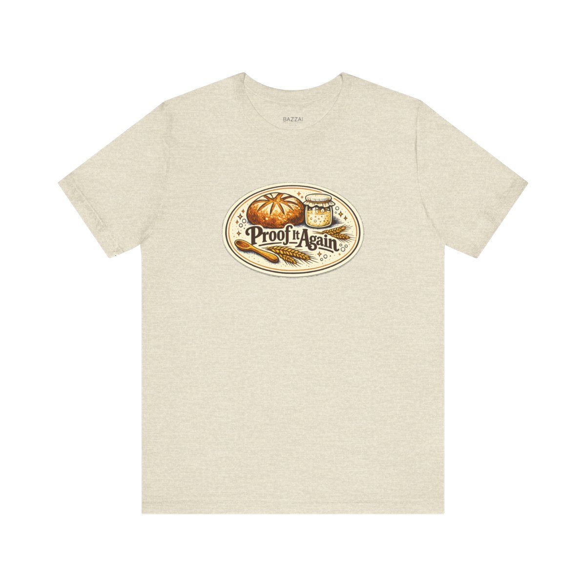 Bread Making T-Shirt — Proof It Again — t-shirt design by Sol