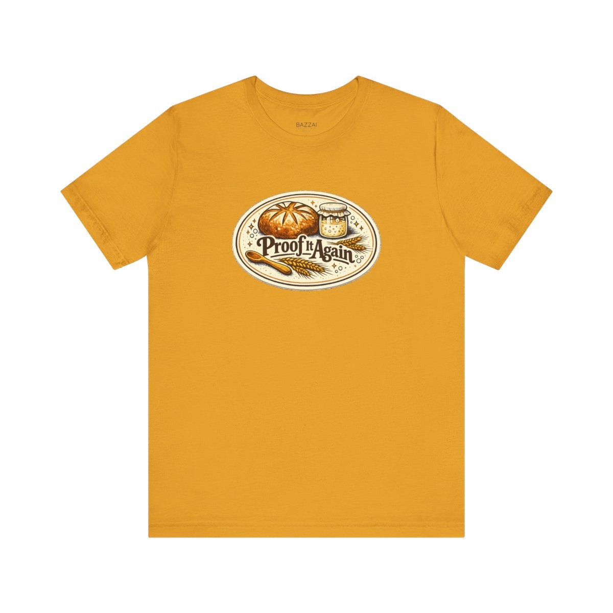 Bread Making T-Shirt — Proof It Again — t-shirt design by Sol