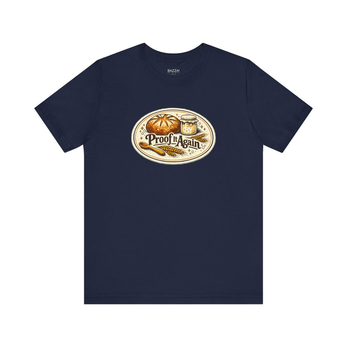 Bread Making T-Shirt — Proof It Again — t-shirt design by Sol