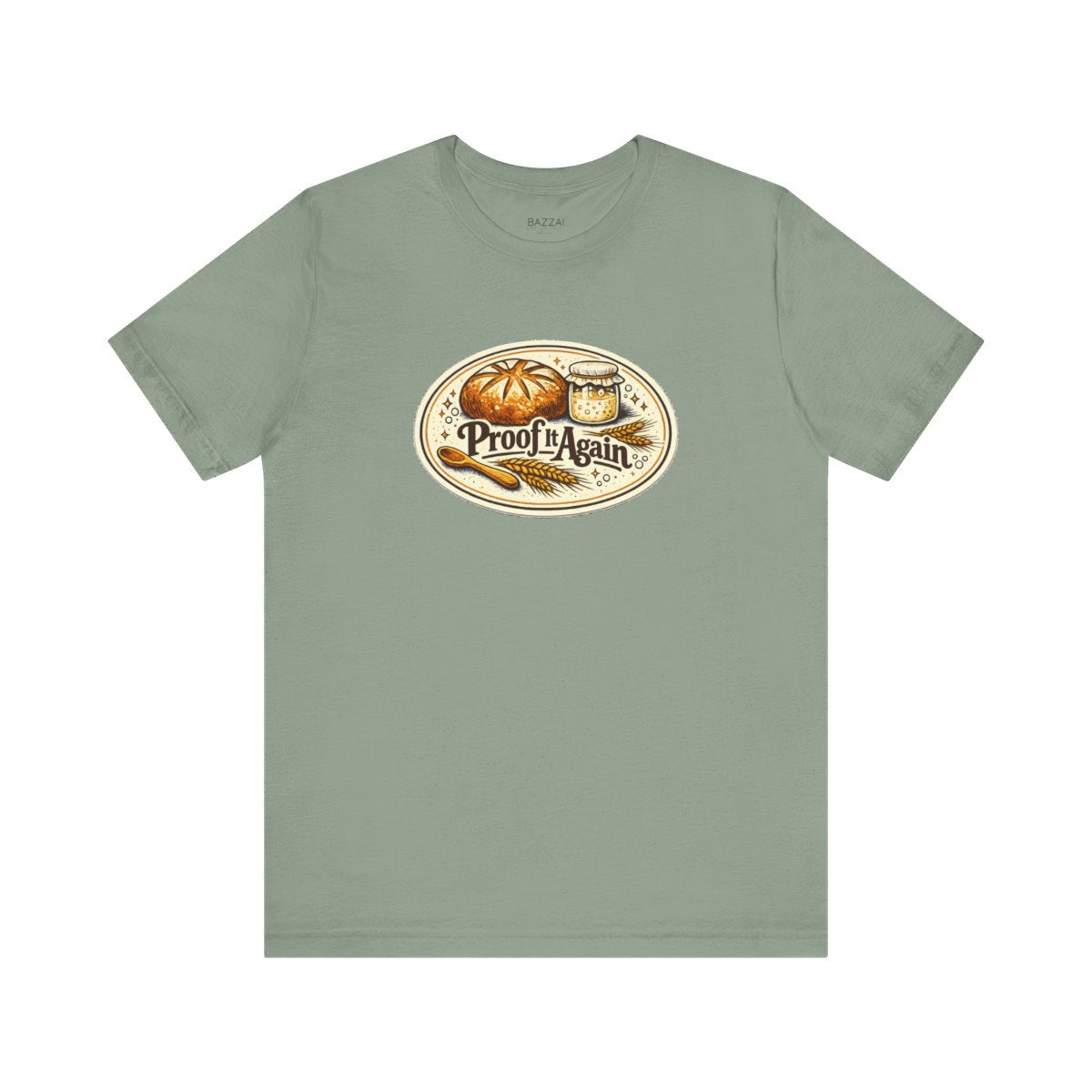 Bread Making T-Shirt — Proof It Again — t-shirt design by Sol