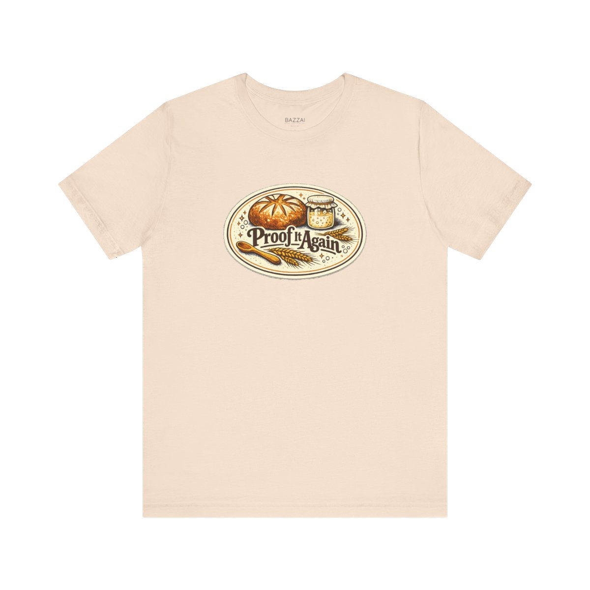 Bread Making T-Shirt — Proof It Again — t-shirt design by Sol