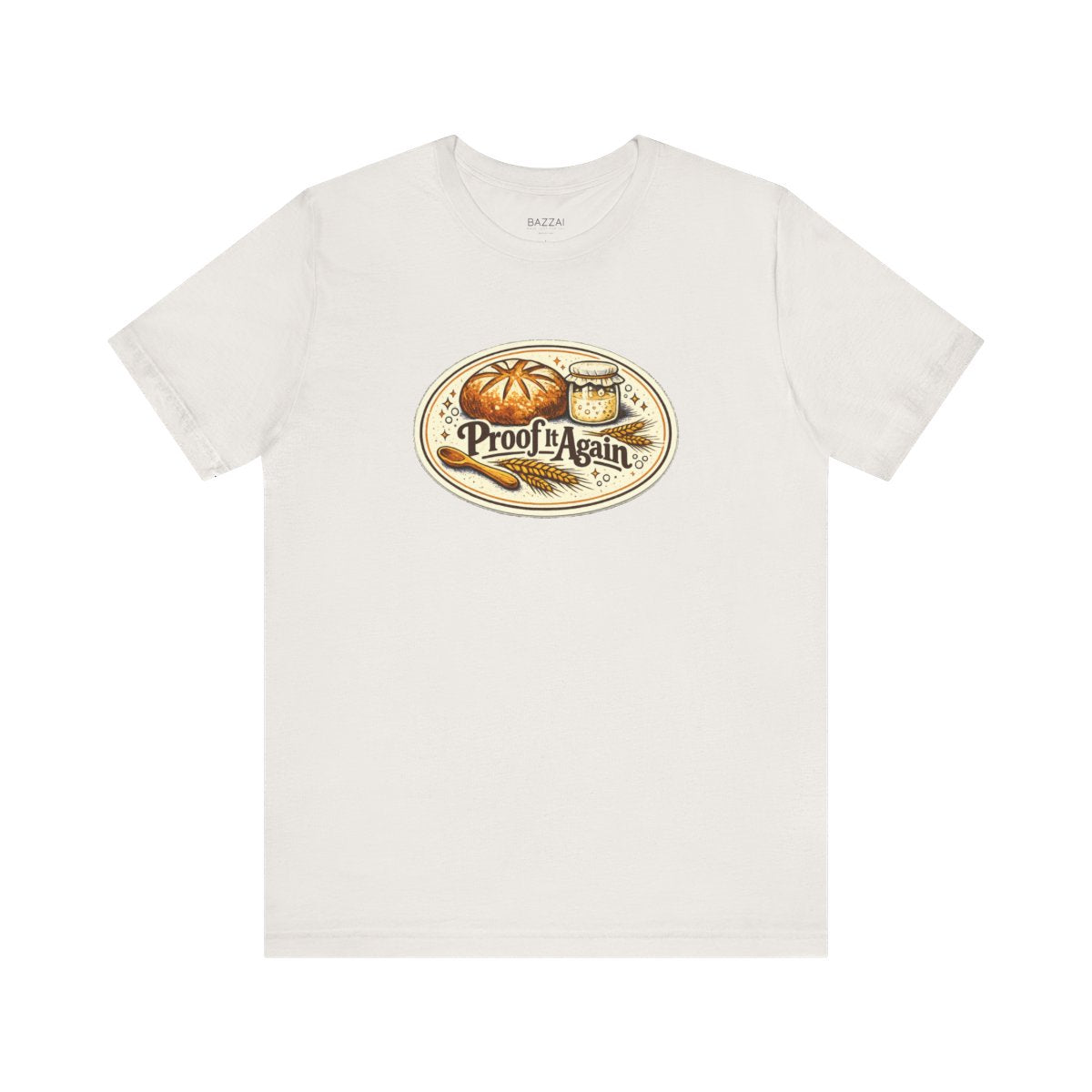 Bread Making T-Shirt — Proof It Again — t-shirt design by Sol
