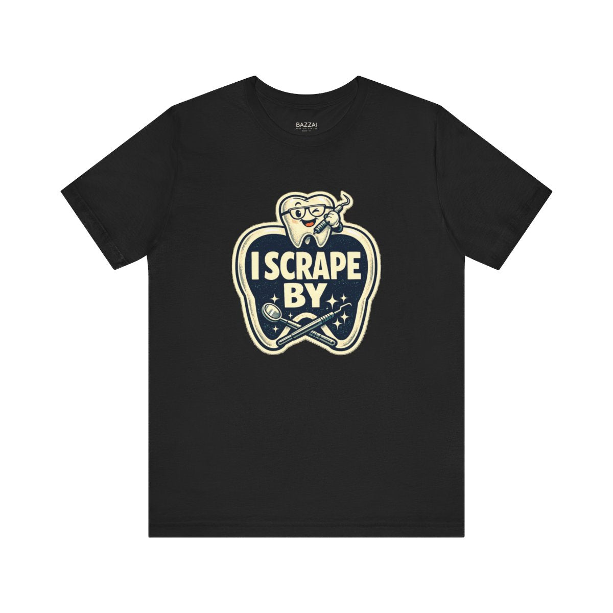 Dental Hygienist Humor T-Shirt — I Scrape By — t-shirt design by Hank