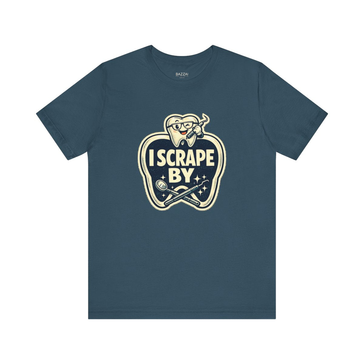 Dental Hygienist Humor T-Shirt — I Scrape By — t-shirt design by Hank