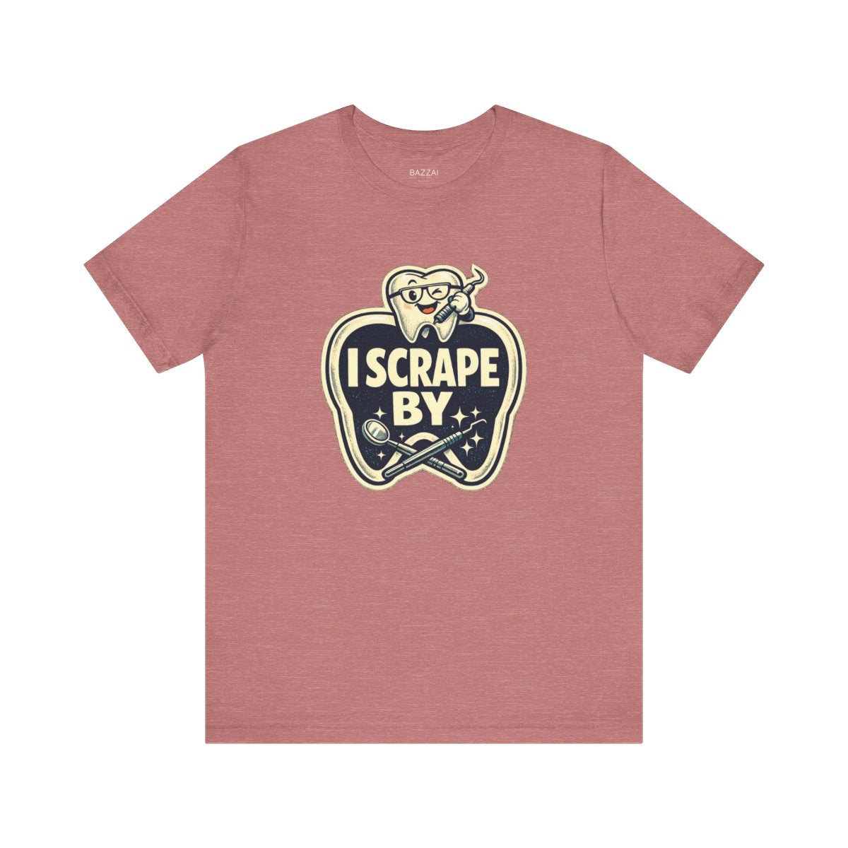 Dental Hygienist Humor T-Shirt — I Scrape By — t-shirt design by Hank
