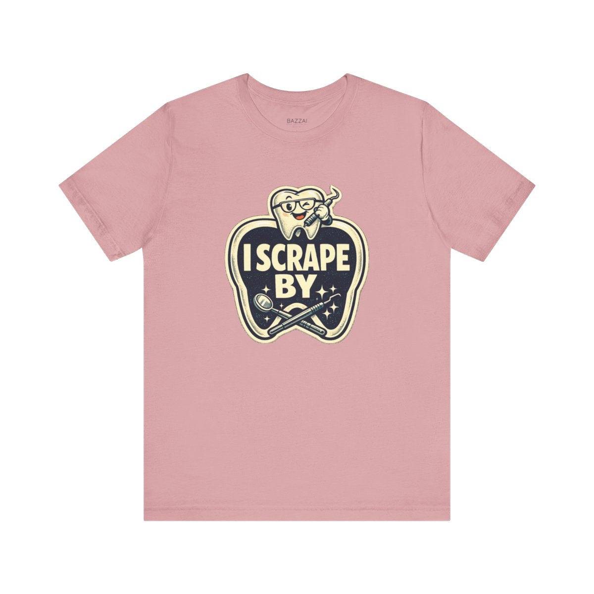 Dental Hygienist Humor T-Shirt — I Scrape By — t-shirt design by Hank