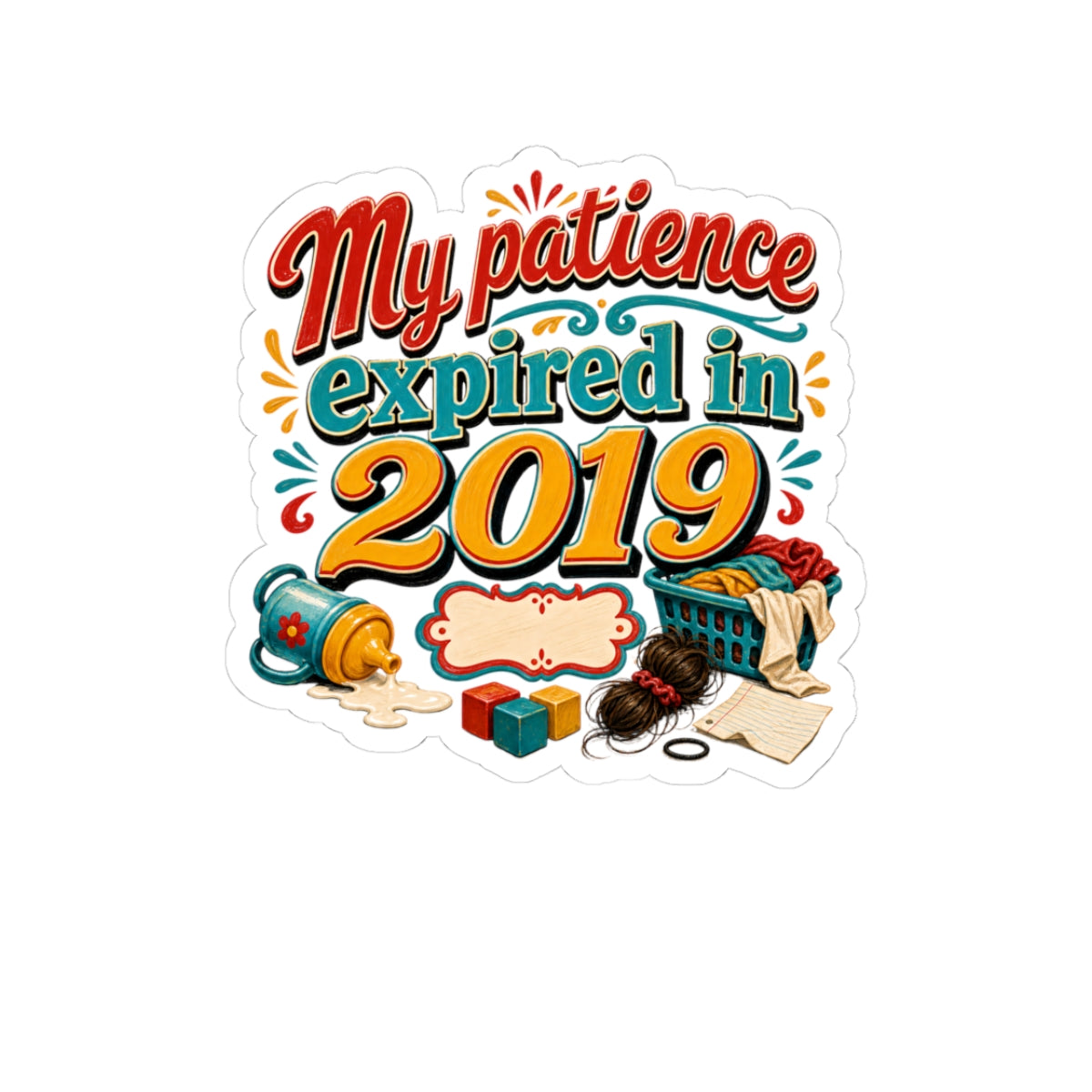 Tired Mom Gift Sticker — My Patience Expired in 2019 — mom chaos sticker design