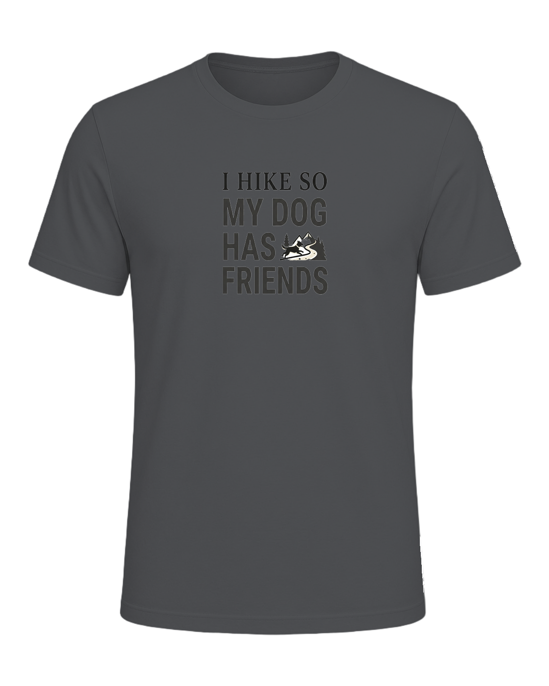 I HIKE SO MY DOG HAS FRIENDS — Asphalt