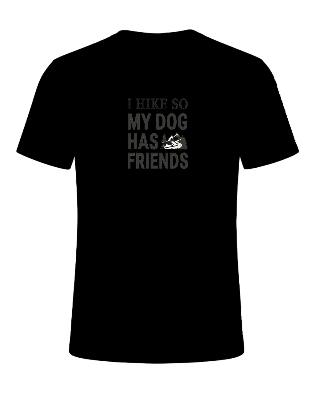 I HIKE SO MY DOG HAS FRIENDS — Black
