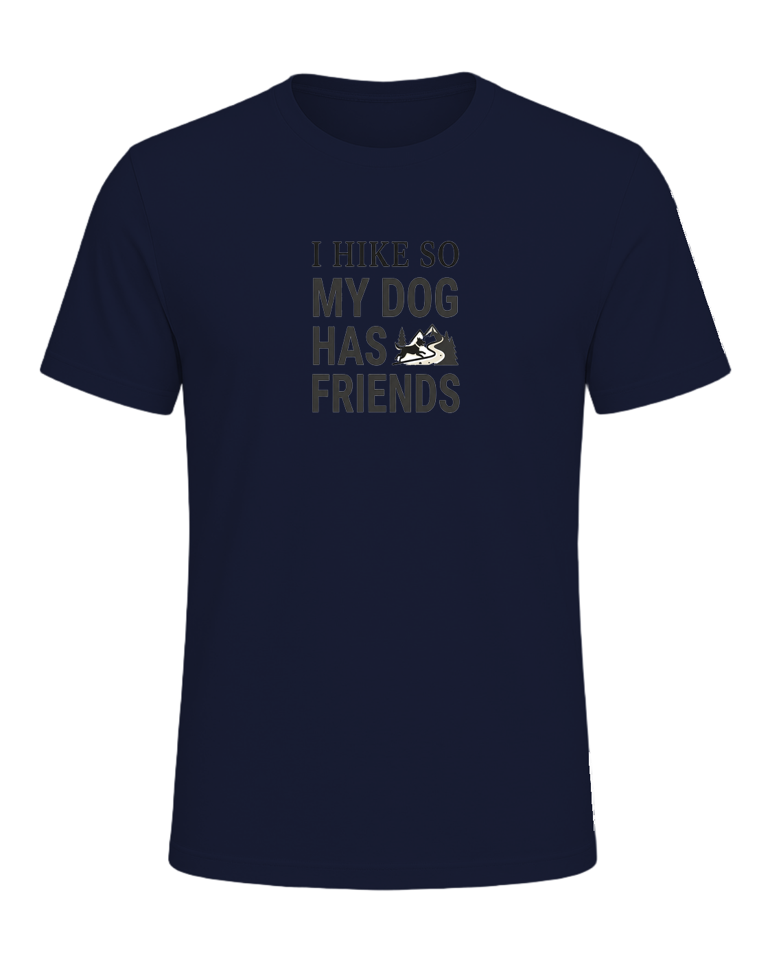 I HIKE SO MY DOG HAS FRIENDS — Navy