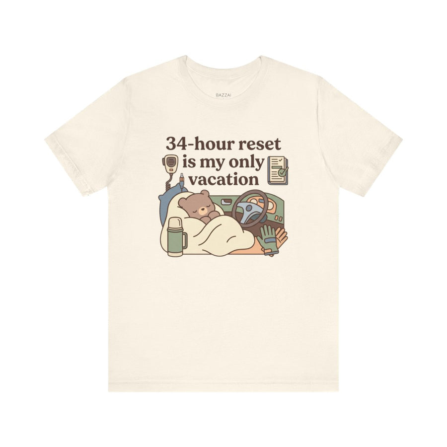 Truck Driver T-Shirt — 34-Hour Reset Is My Only Vacation