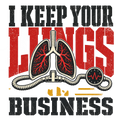 I KEEP YOUR LUNGS IN BUSINESS