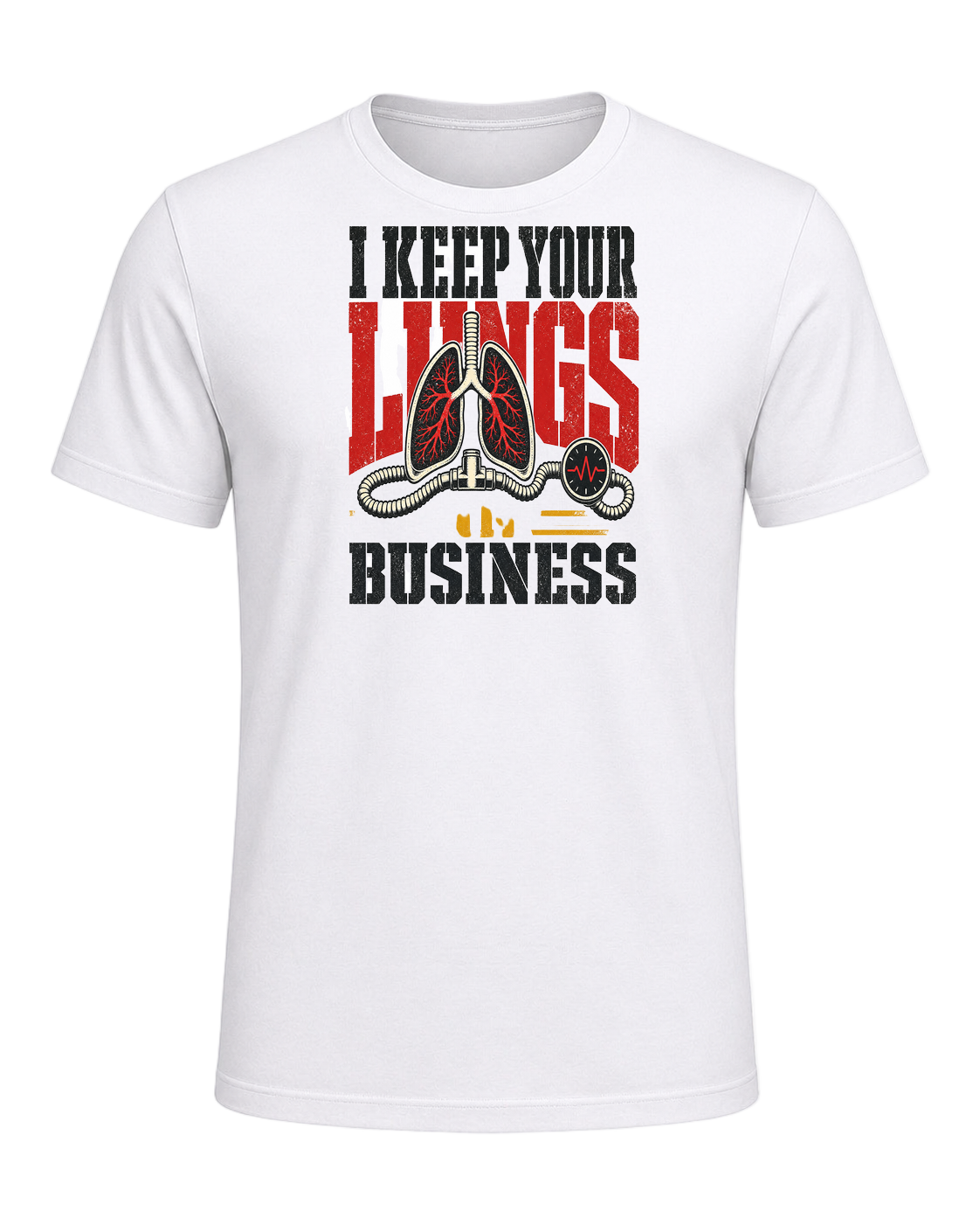 I KEEP YOUR LUNGS IN BUSINESS — White