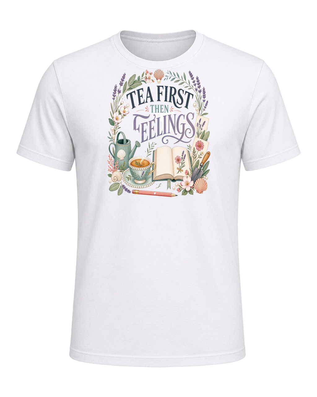 TEA FIRST THEN FEELINGS — White