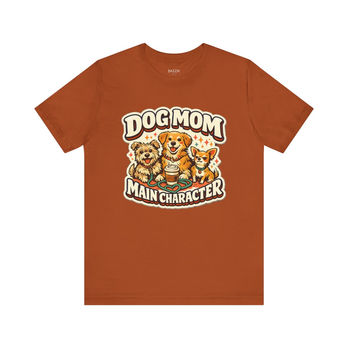 Funny Dog Mom Gift T-Shirt — Dog Mom Main Character — dog mom t-shirt design by June