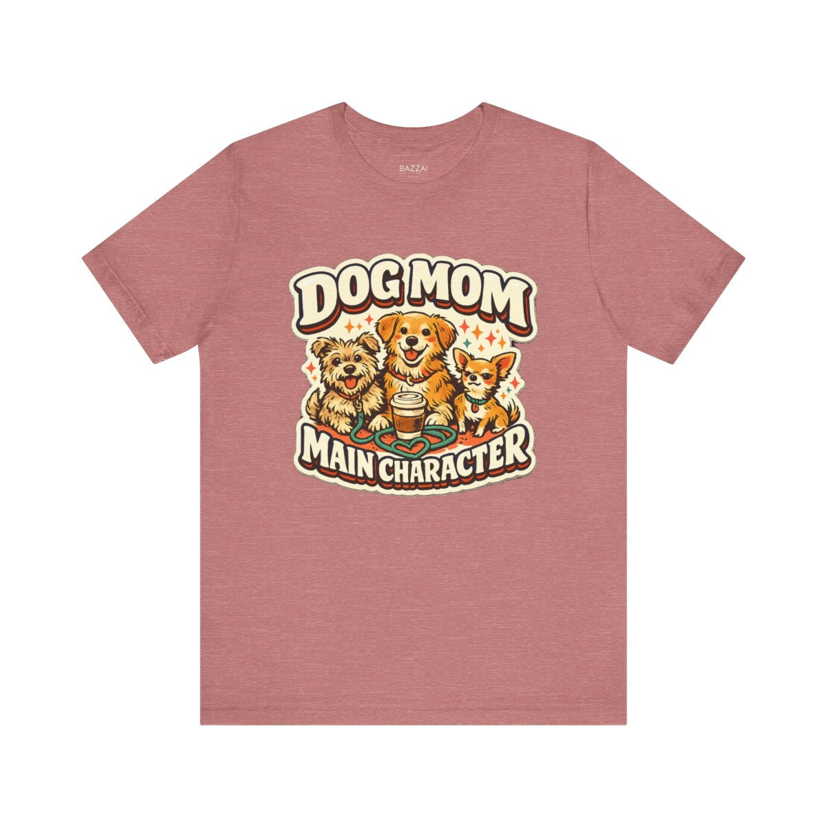 Funny Dog Mom Gift T-Shirt — Dog Mom Main Character — dog mom t-shirt design by June