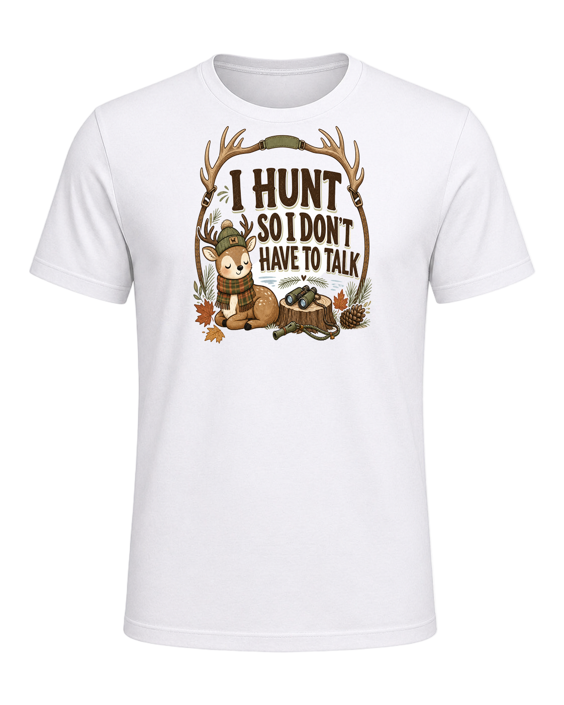 I HUNT SO I DON'T HAVE TO TALK — White