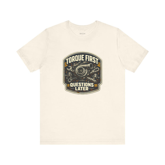 Mechanic Gift T-Shirt — Torque First Questions Later