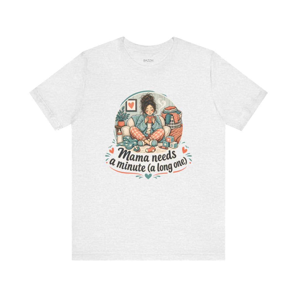 Funny Mom T-Shirt — Mama Needs a Minute (a Long One) — mom chaos t-shirt design