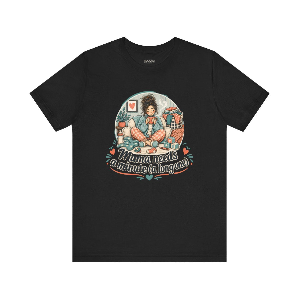 Funny Mom T-Shirt — Mama Needs a Minute (a Long One) — mom chaos t-shirt design