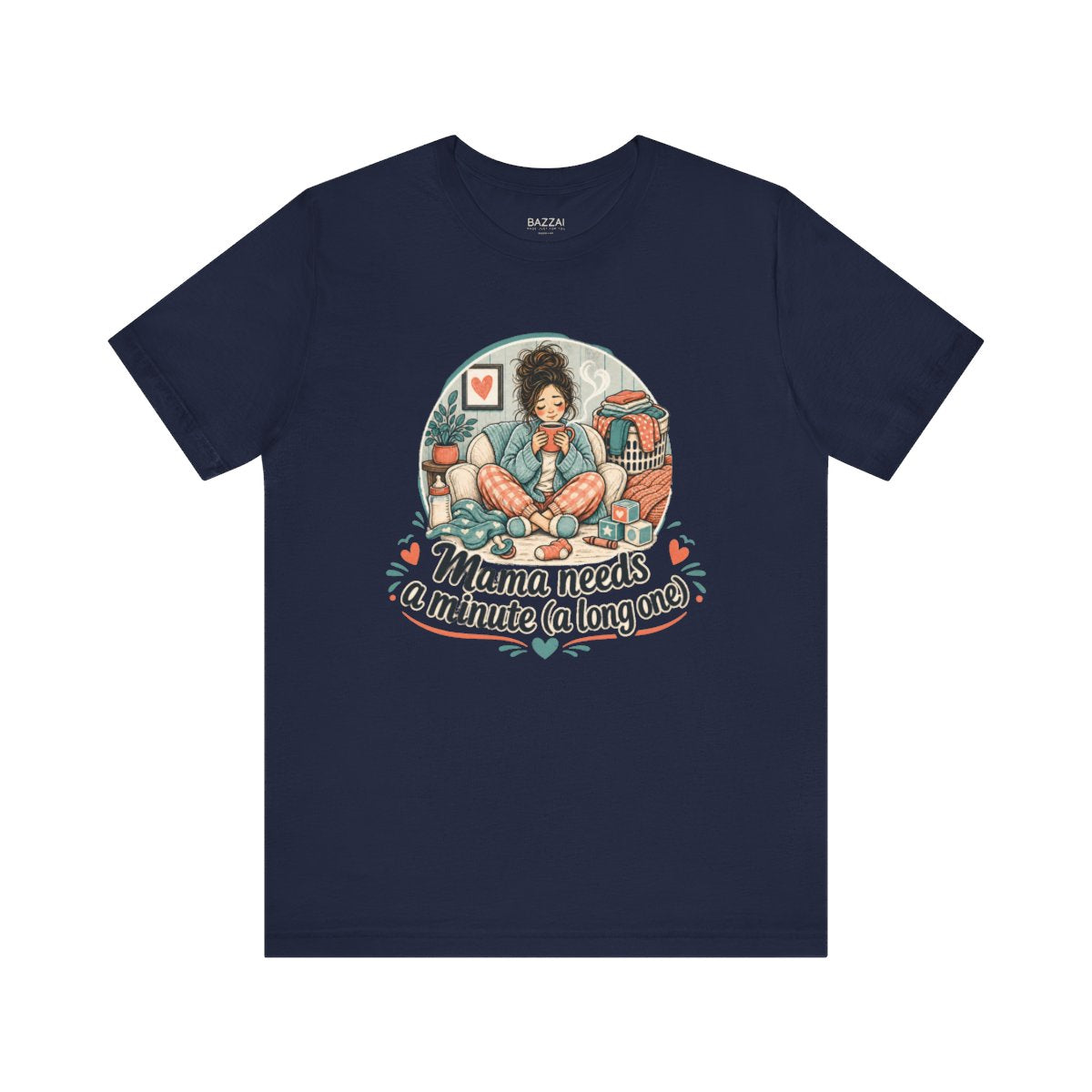 Funny Mom T-Shirt — Mama Needs a Minute (a Long One) — mom chaos t-shirt design